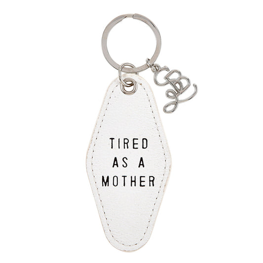 TIRED AS A MOTHER KEYCHAIN